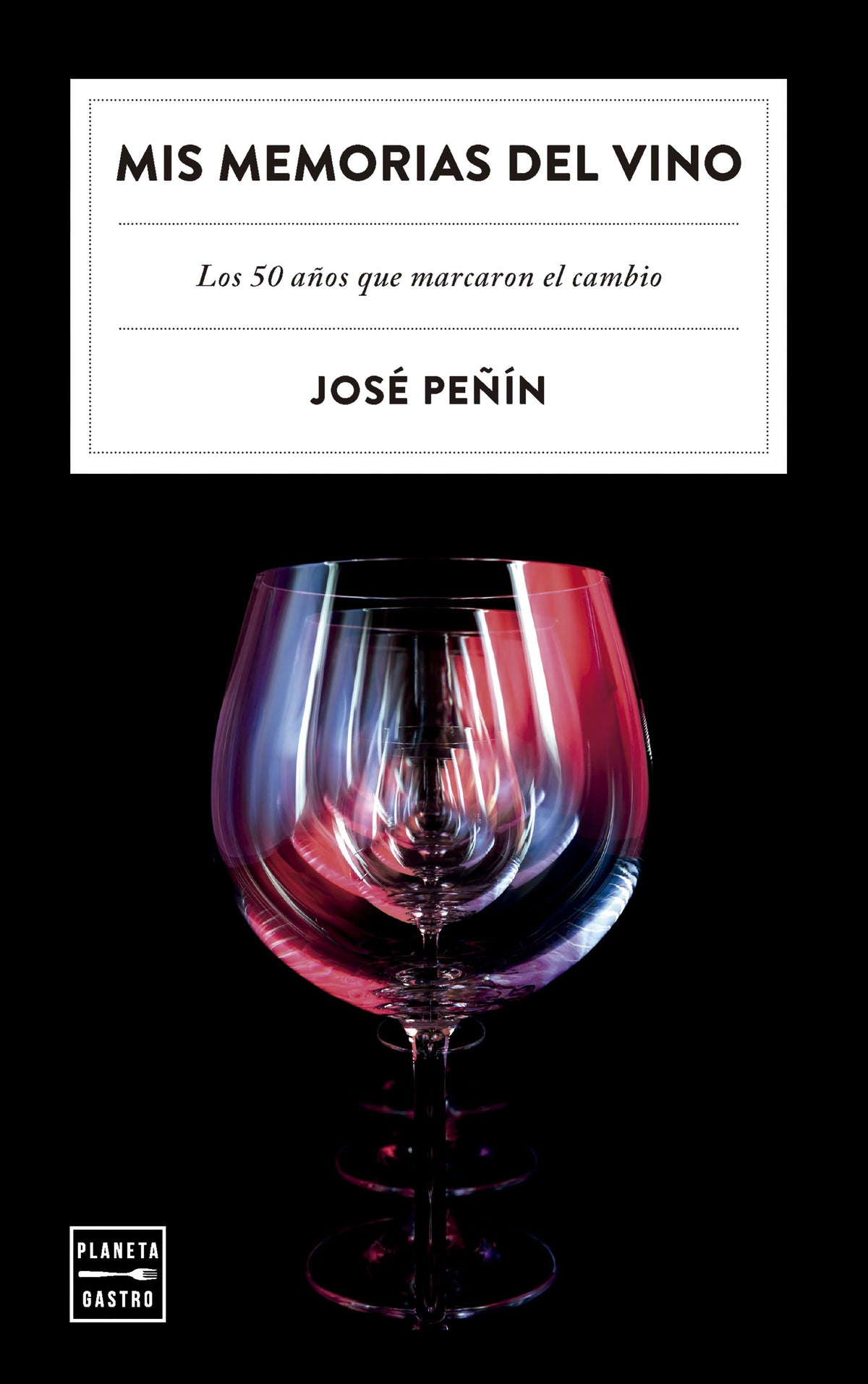 Mis memorias del vino. José Peñín (Planeta Gastro) 9788408303480