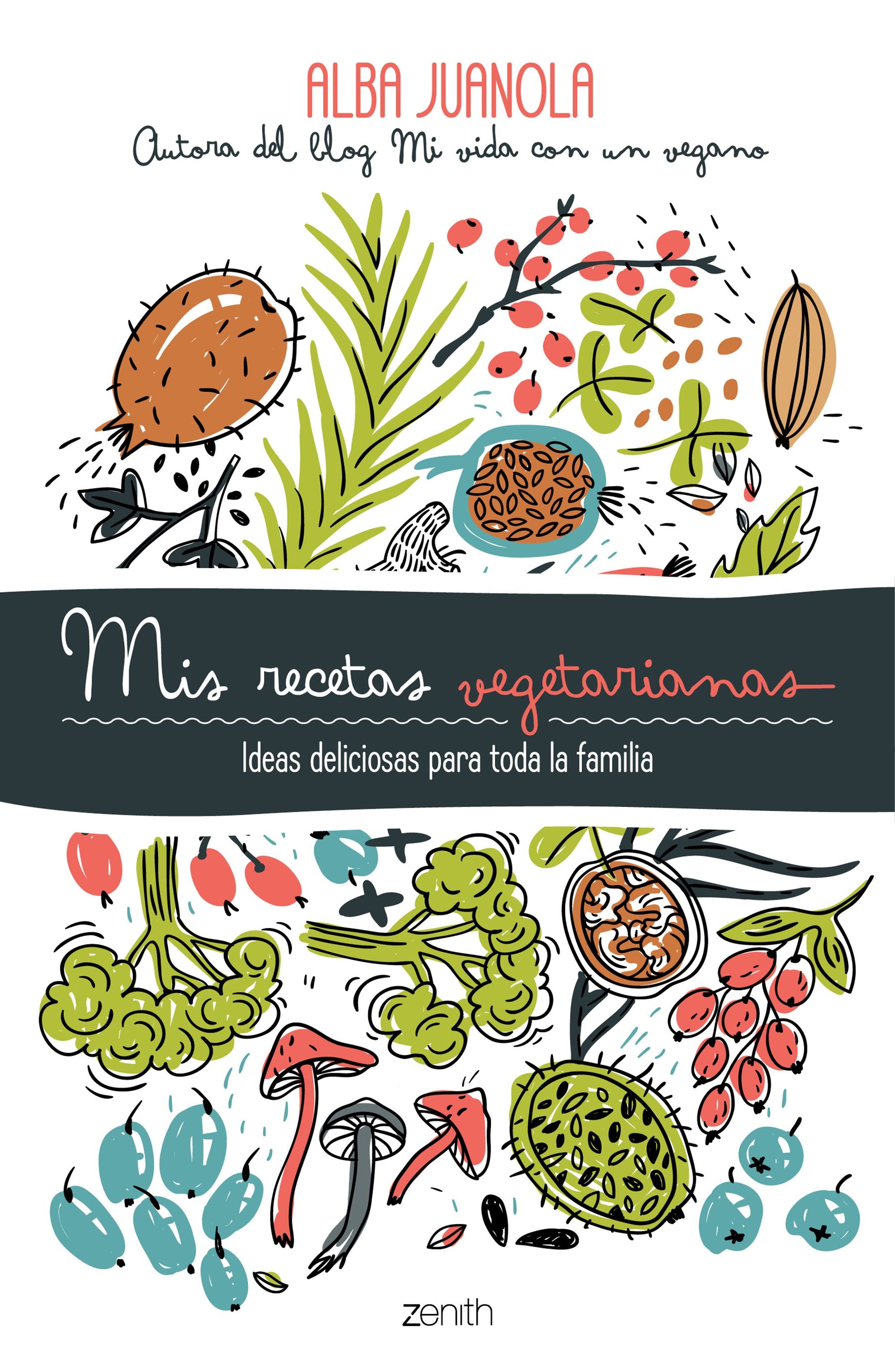 Mis recetas vegetarianas: Ideas deliciosas para toda la familia