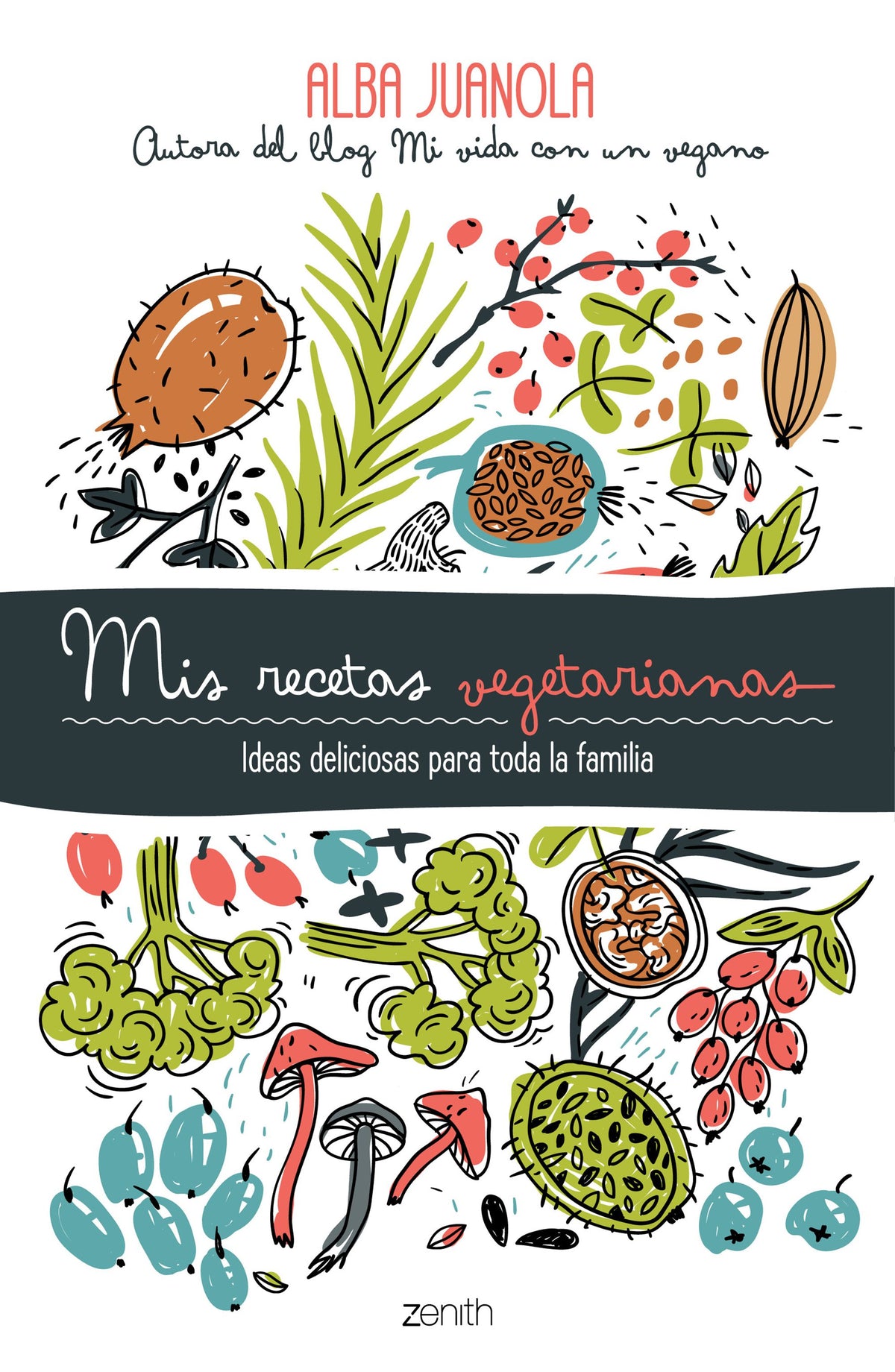 Mis recetas vegetarianas: Ideas deliciosas para toda la familia