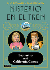 Misterio en el tren 2. Secuestro en el California Comet. M.G. Leonard (Destino Infantil & Juvenil) 9788408245513
