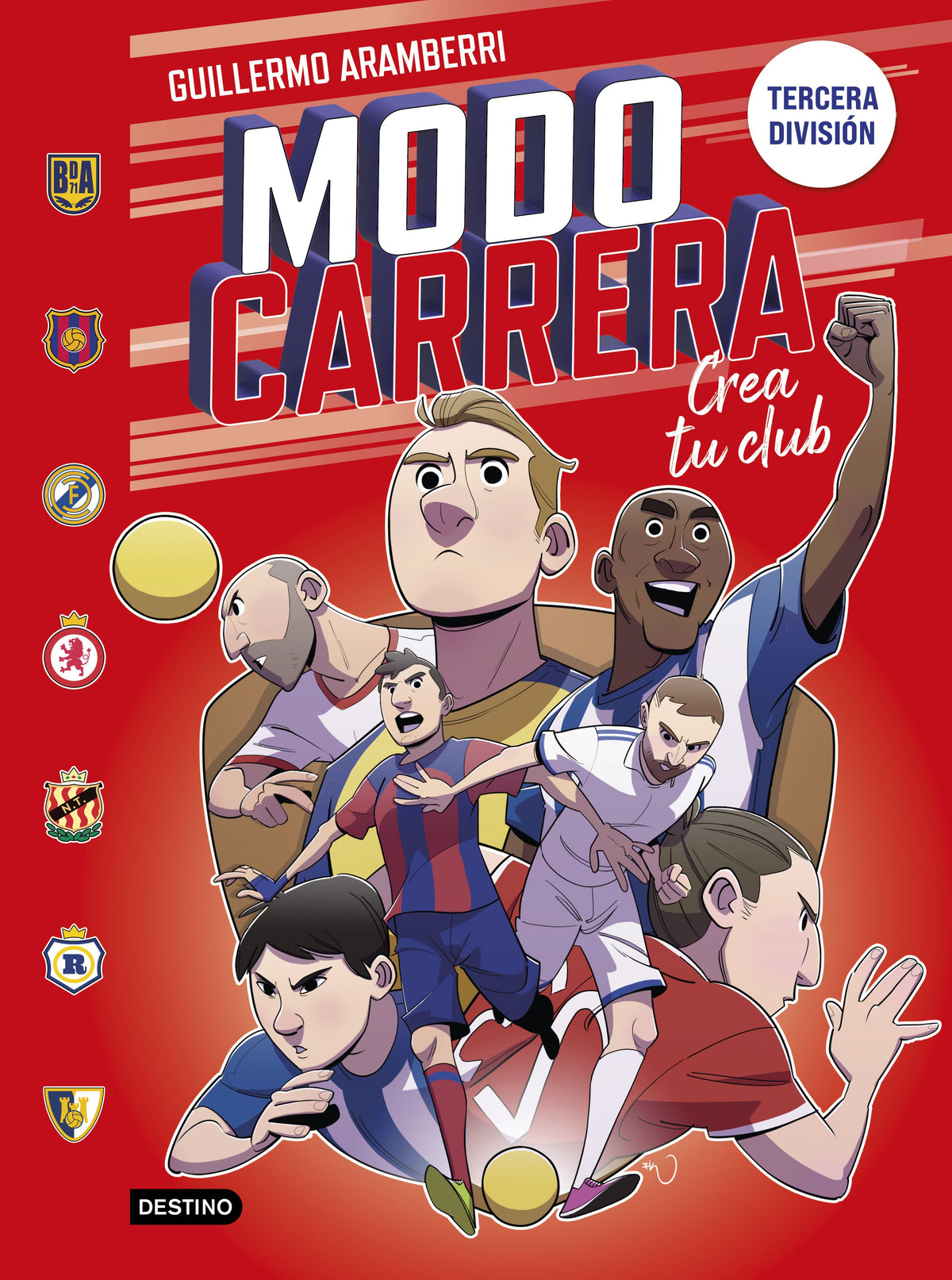 Modo carrera 1. Tercera división: Crea tu club. Guillermo Aramberri (Destino Infantil & Juvenil) 9788408295266