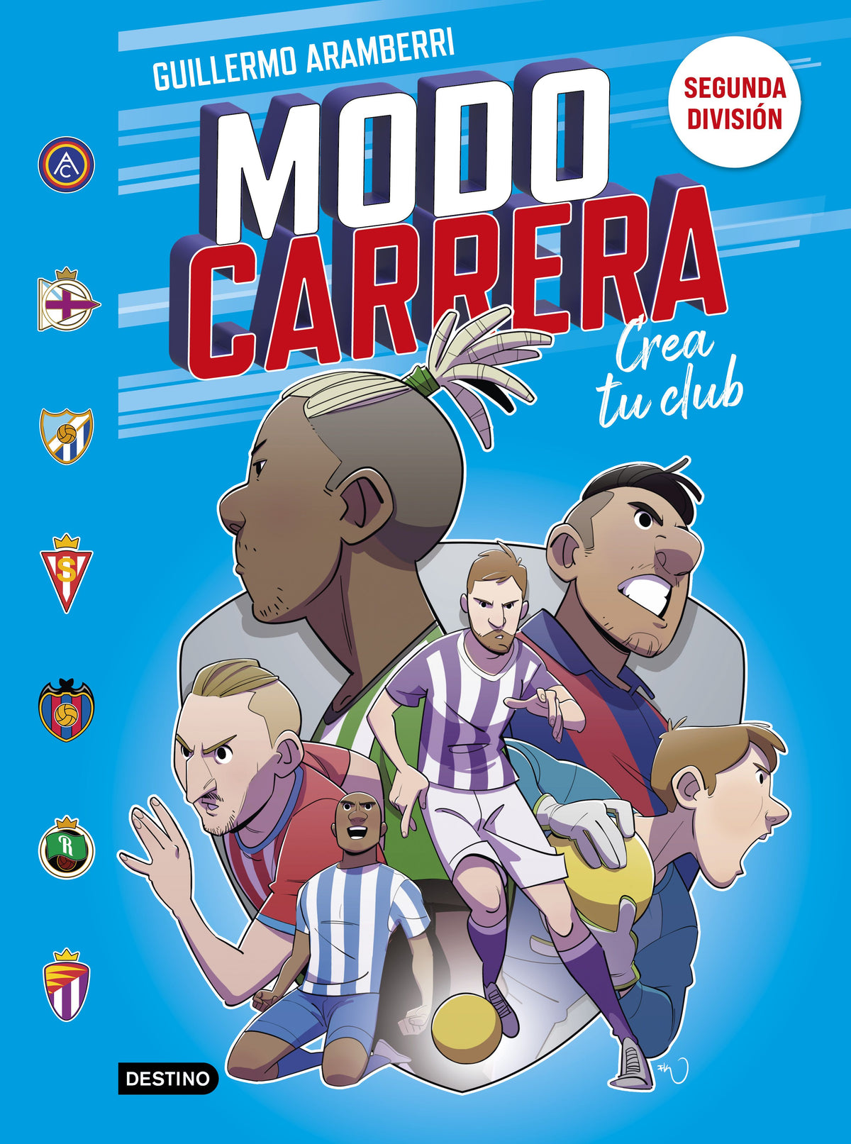 Modo carrera 2. Segunda división: Crea tu club. Guillermo Aramberri (Destino Infantil & Juvenil) 9788408295273