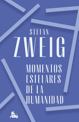 Momentos estelares de la humanidad: Catorce miniaturas históricas. Stefan Zweig (Austral) 9788408272366