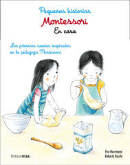 Montessori. Pequeñas historias. En casa: Lor primeros cuentos inspirados en la pedagogía Montessori