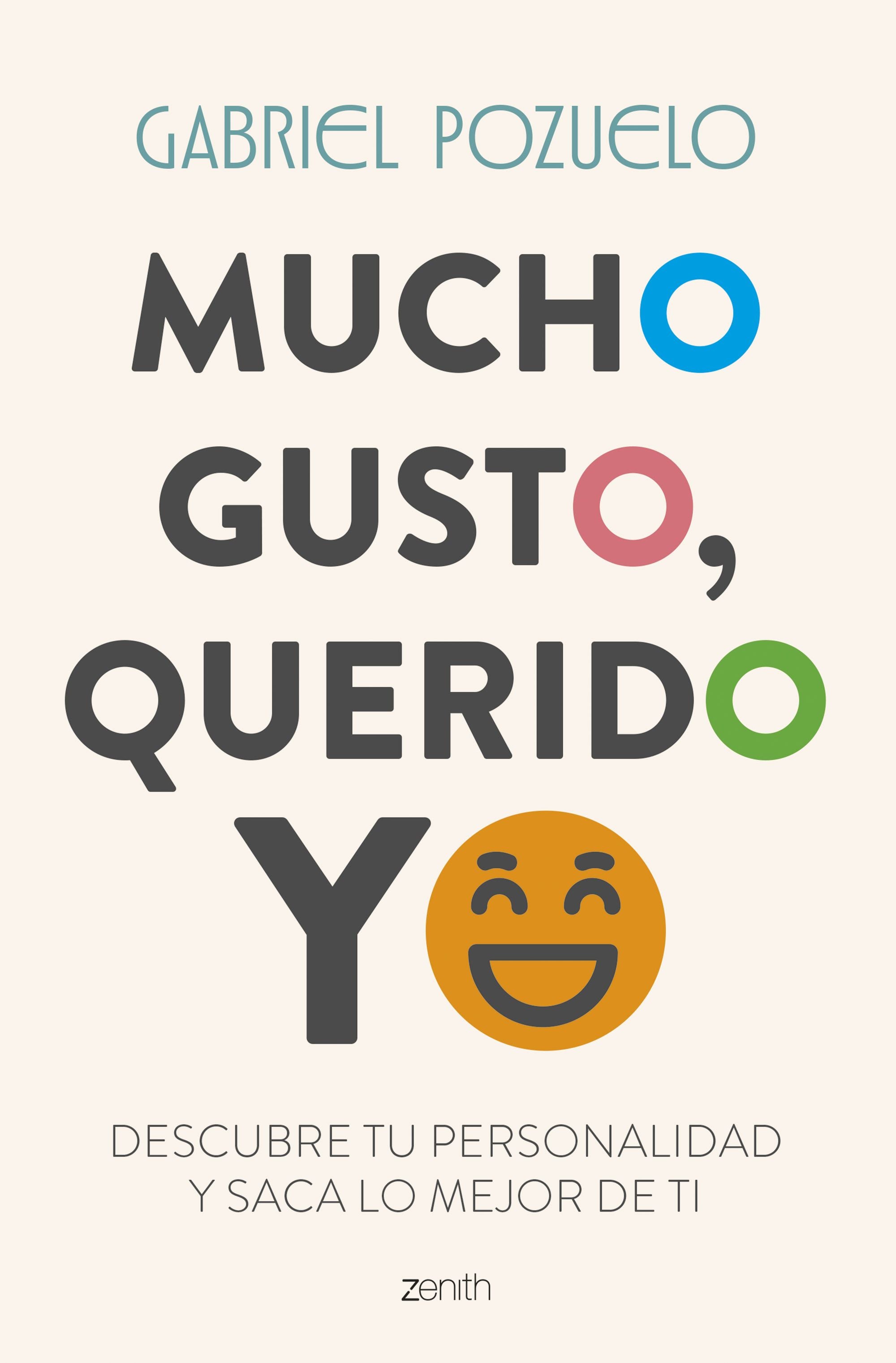 Mucho gusto, querido yo: Descubre tu personalidad y saca lo mejor de ti. Gabriel Pozuelo (Zenith) 9788408309963