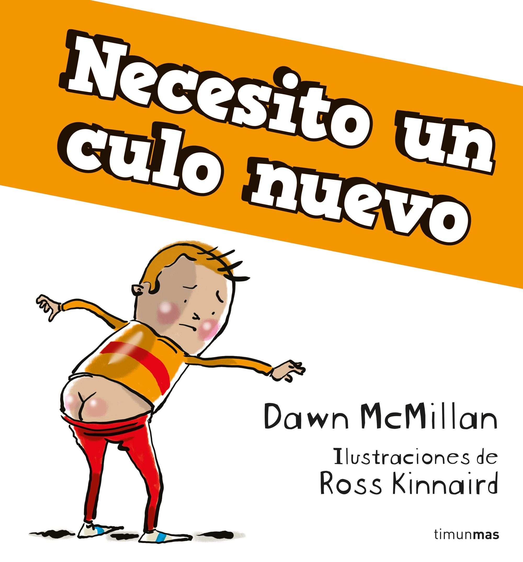Necesito un culo nuevo. Dawn McMillan (Timun Mas Infantil) 9788408268017