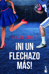 ¡Ni un flechazo más!: Serie Chicago 1. Loles López (Booket) 9788408226079