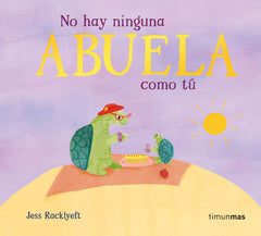 No hay ninguna abuela como tú. Jess Racklyeft (Timun Mas Infantil) 9788408310976
