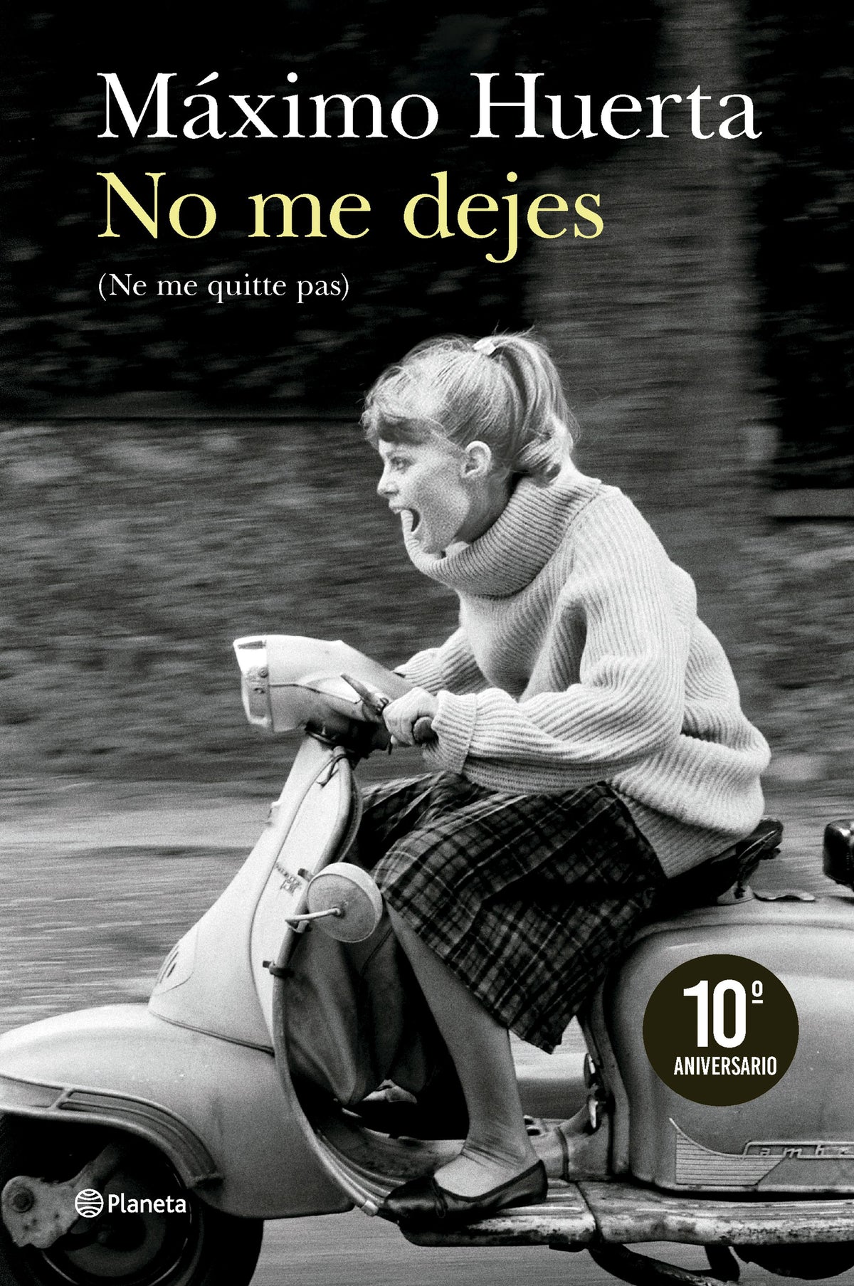 No me dejes (Ne me quitte pas). Máximo Huerta (Editorial Planeta) 9788408300908