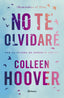 No te olvidaré (Reminders of Him). Colleen Hoover (Editorial Planeta) 9788408277170