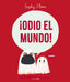 ¡ODIO EL MUNDO!. Sophy Henn (Timun Mas Infantil) 9788408295259