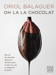 Oh la la chocolat. Oriol Balaguer (Planeta Gastro) 9788408281658