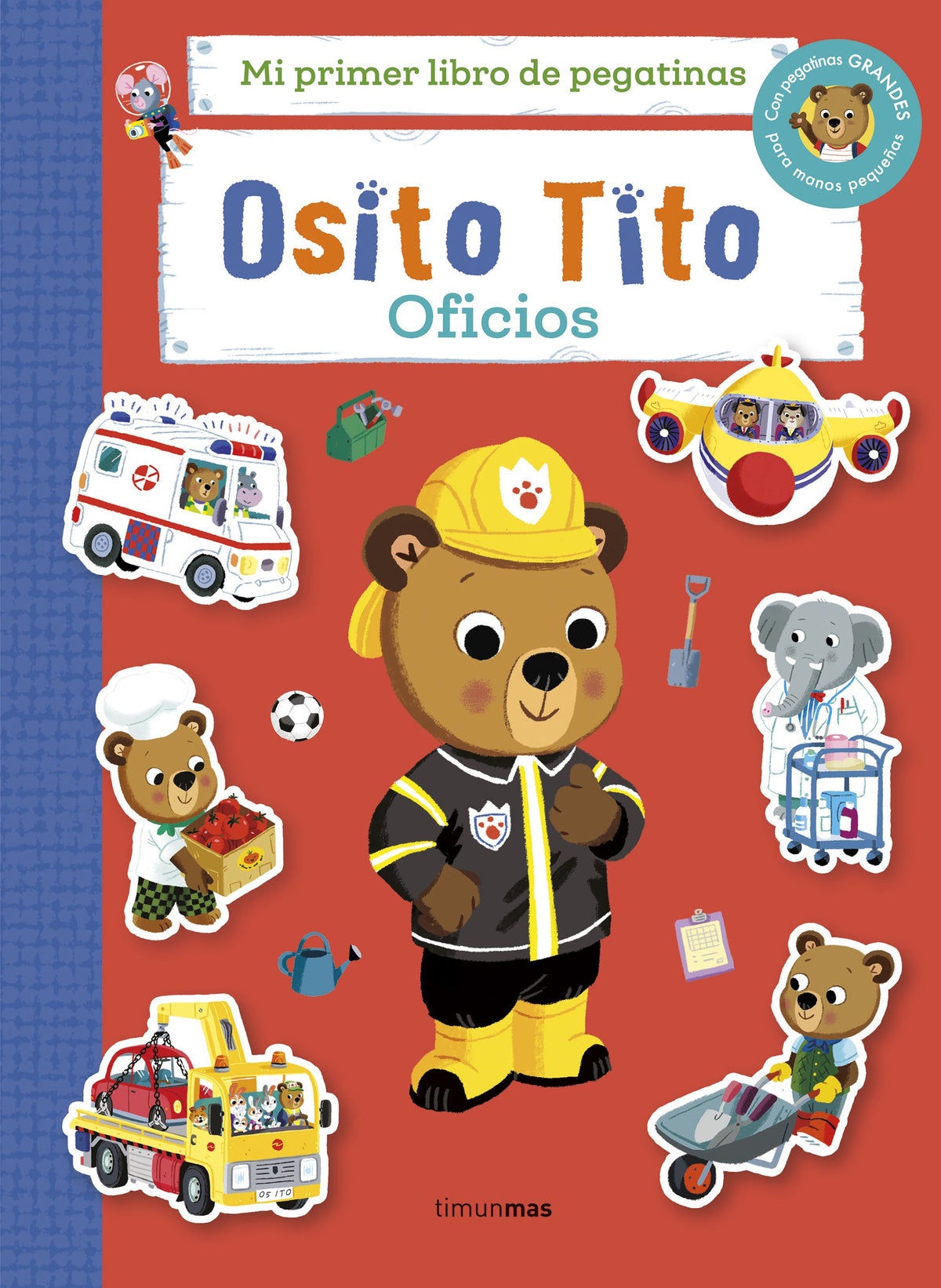Osito Tito. Mi primer libro de pegatinas. Oficios. Benji Davies (Timun Mas Infantil) 9788408310327
