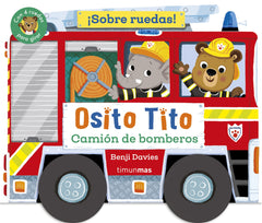 Osito Tito. ¡Sobre ruedas! Camión de bomberos. Benji Davies (Timun Mas Infantil) 9788408304289