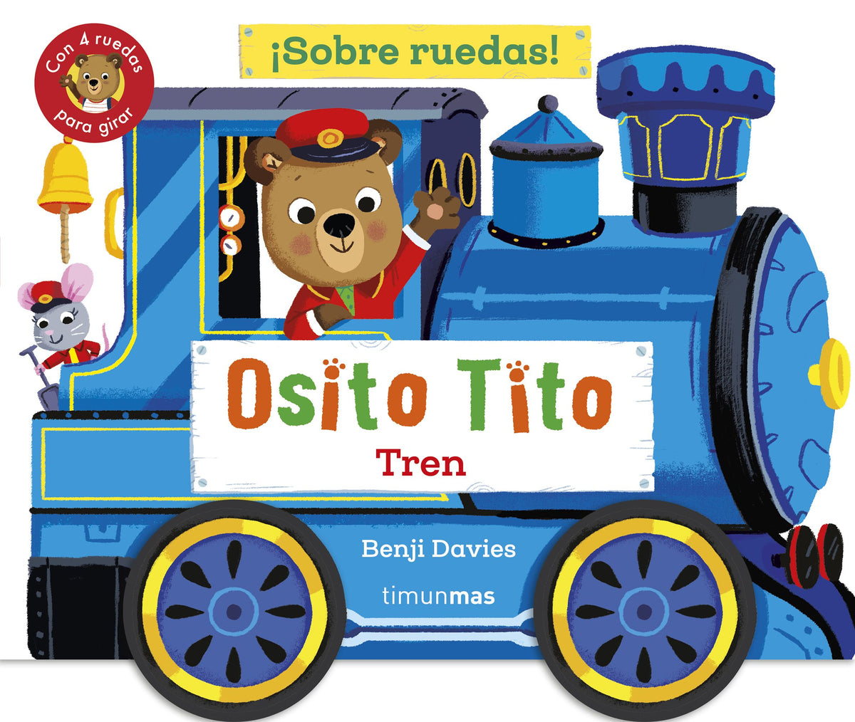Osito Tito. ¡Sobre ruedas! Tren. Benji Davies (Timun Mas Infantil) 9788408304265