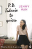 P. D. Todavía te quiero: Trilogía A todos los chicos de los que me enamoré, 2. Jenny Han (Booket) 9788408273905