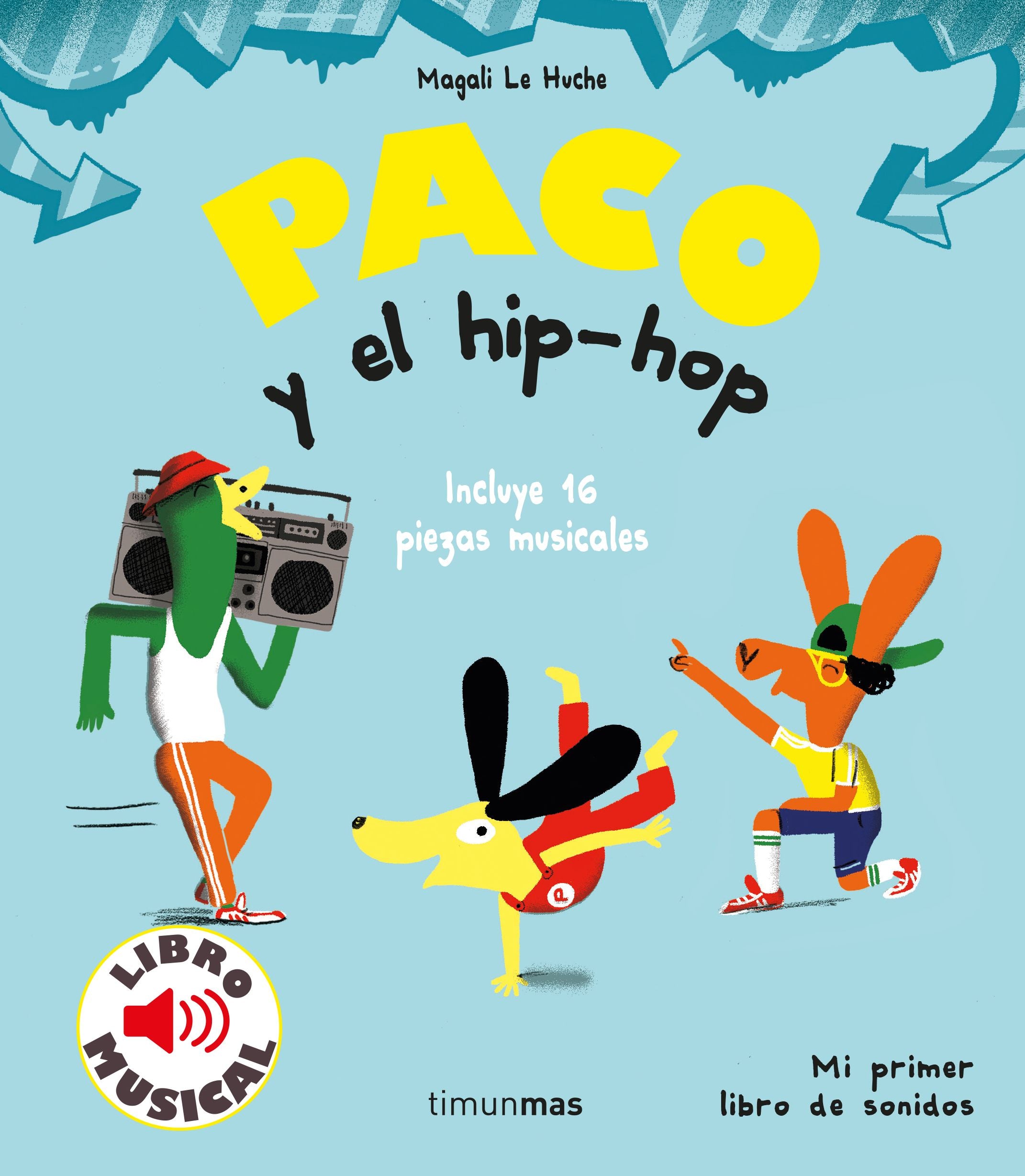 Paco y el hip-hop. Libro musical. Magali Le Huche (Timun Mas Infantil) 9788408221203