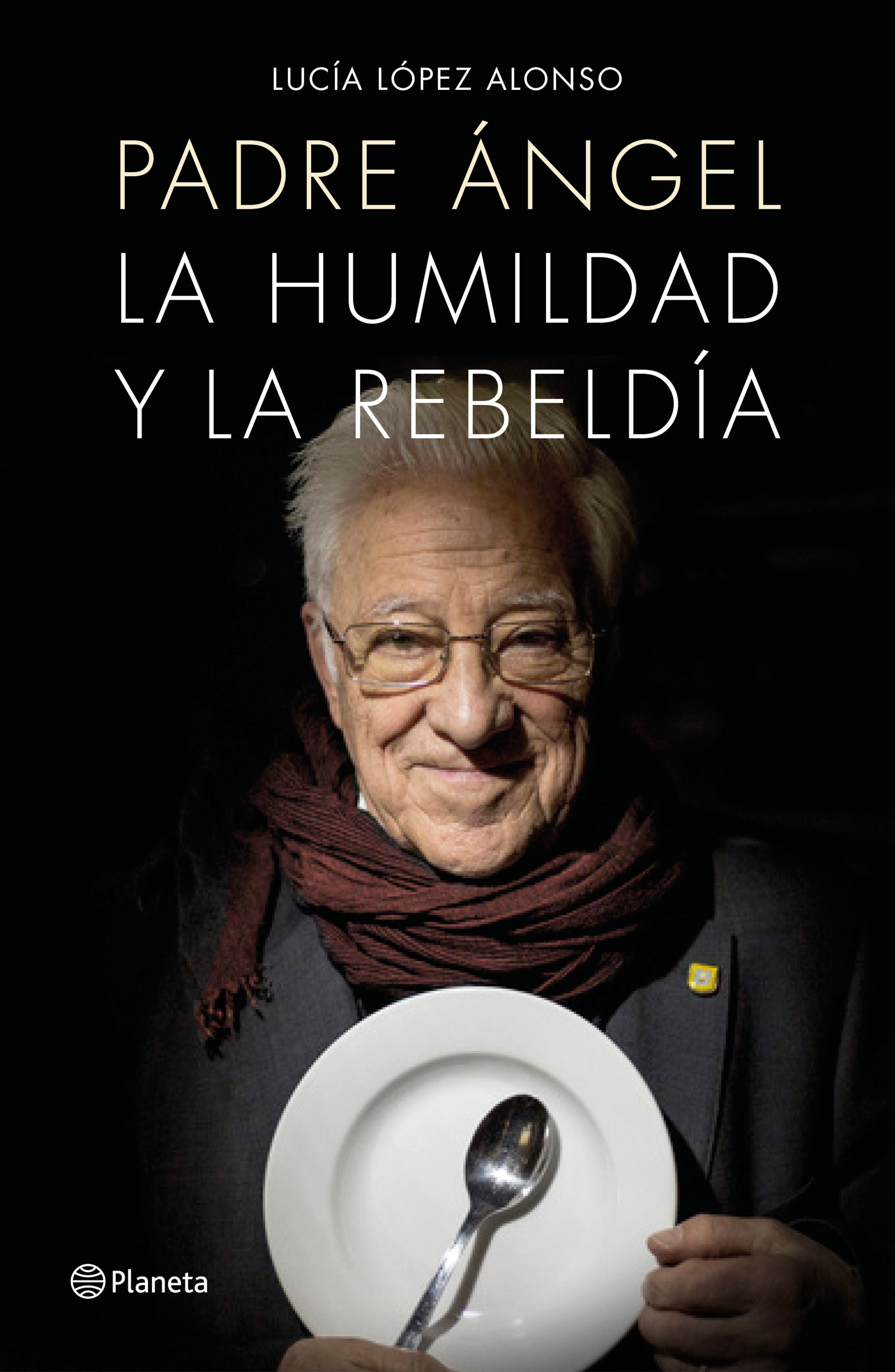 Padre Ángel: La humildad y la rebeldía