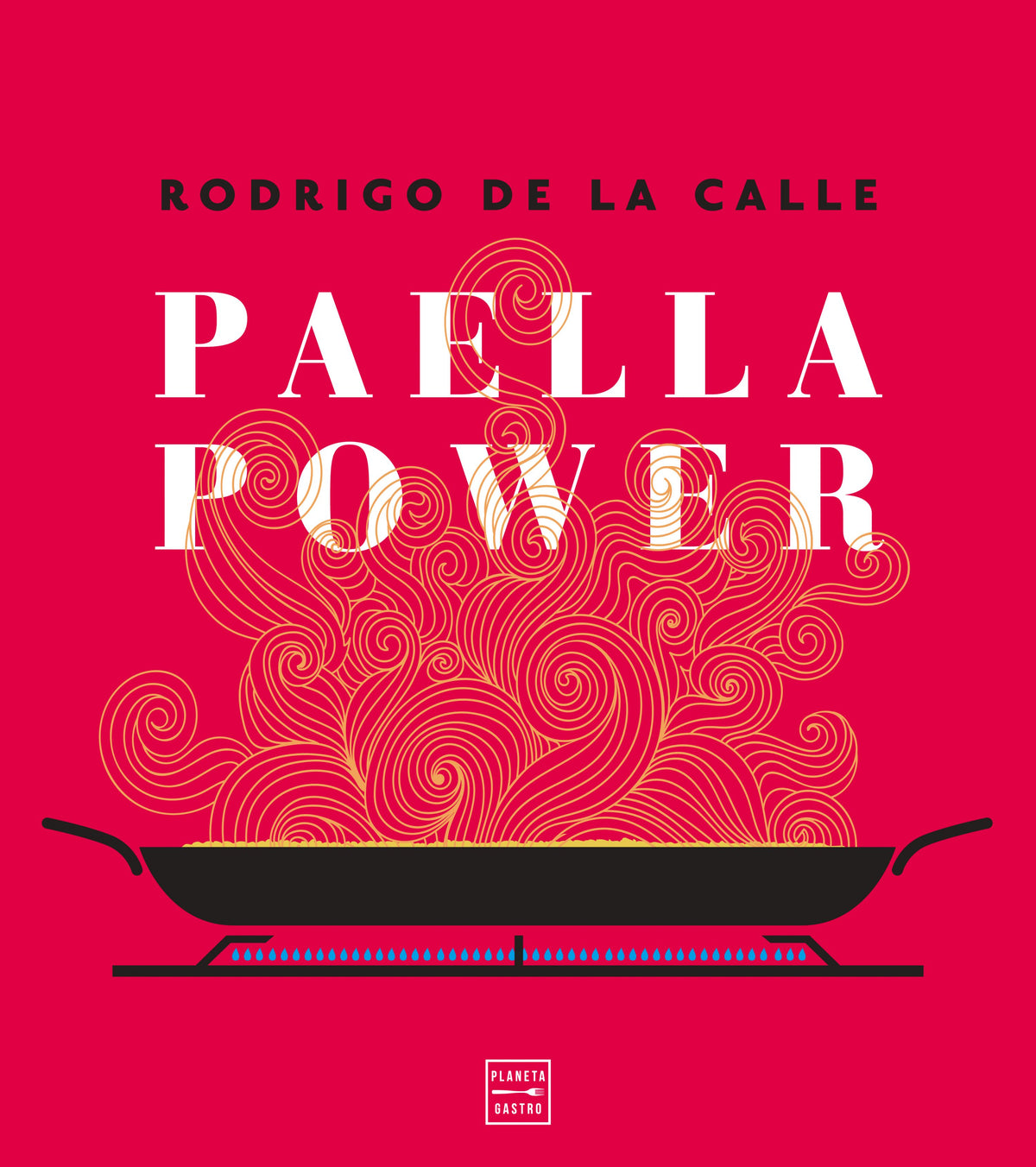 Paella power. Rodrigo de la Calle (Planeta Gastro) 9788408217961