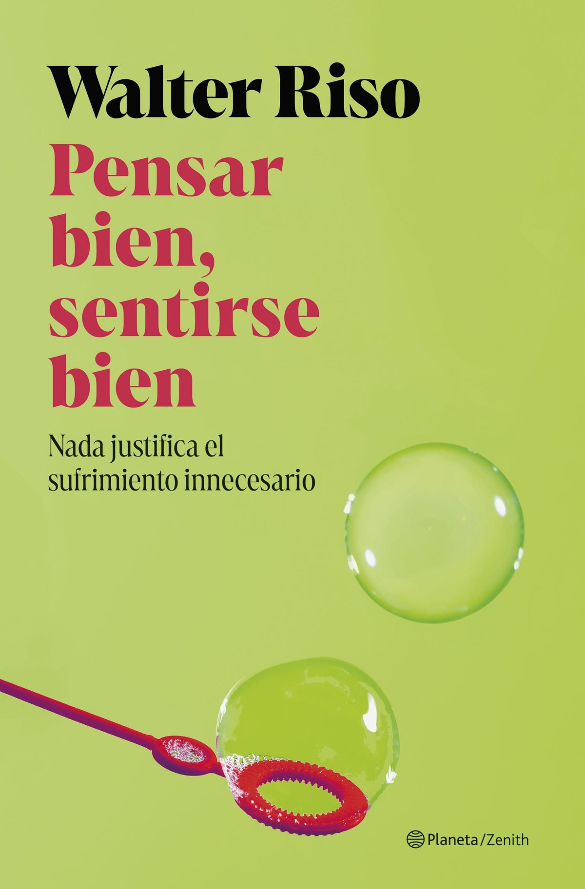 Pensar bien, sentirse bien: Nada justifica el sufrimiento innecesario. Walter Riso (Zenith) 9788408311577