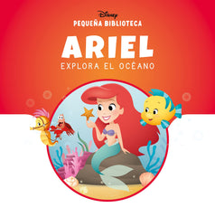 Pequeña Biblioteca Disney. Ariel explora el océano. Disney (Libros Disney) 9788410029866