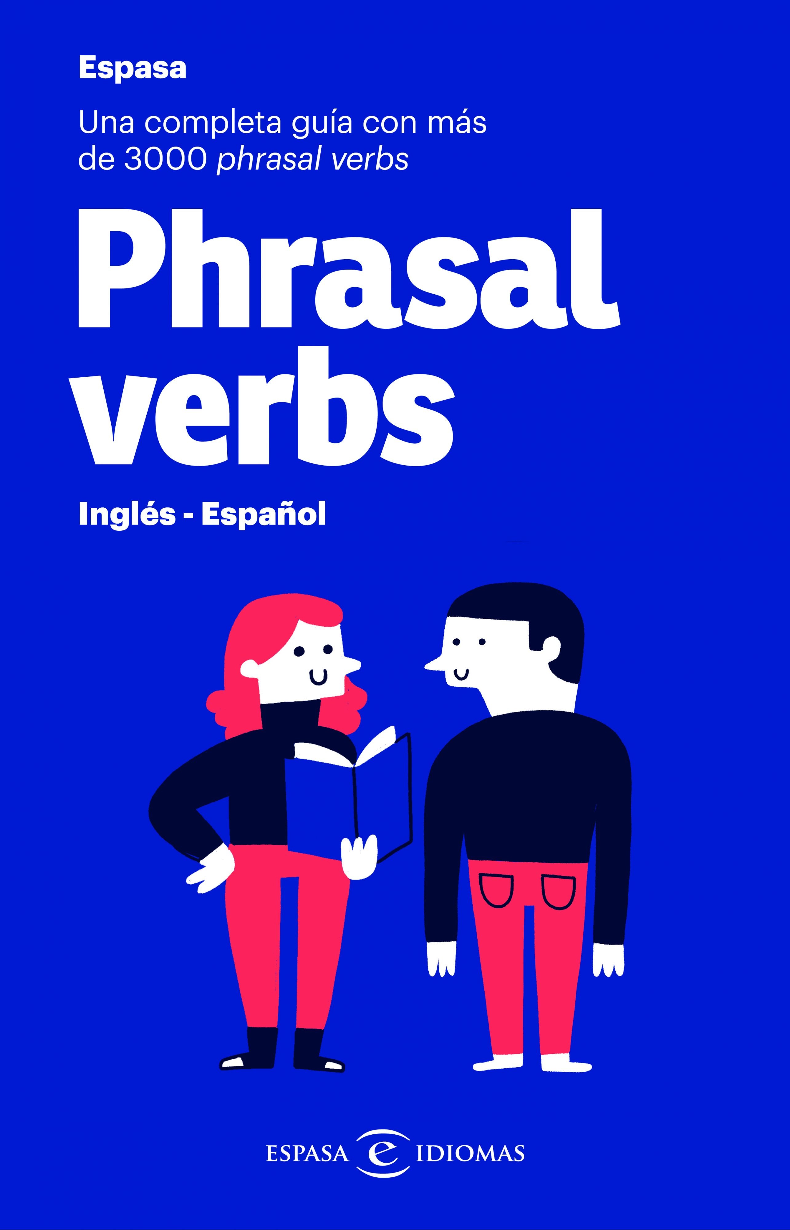 Phrasal verbs. Inglés - Español: Una completa guía con más de 3000 phrasal verbs. Espasa Calpe (Espasa) 9788467054460 Imagen principal del producto