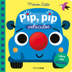 Pip, pip. Vehículos. Libro con bocina. Marion Billet (Timun Mas Infantil) 9788408310341
