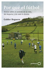 Por qué el fútbol. Galder Reguera (GeoPlaneta) 9788408309741
