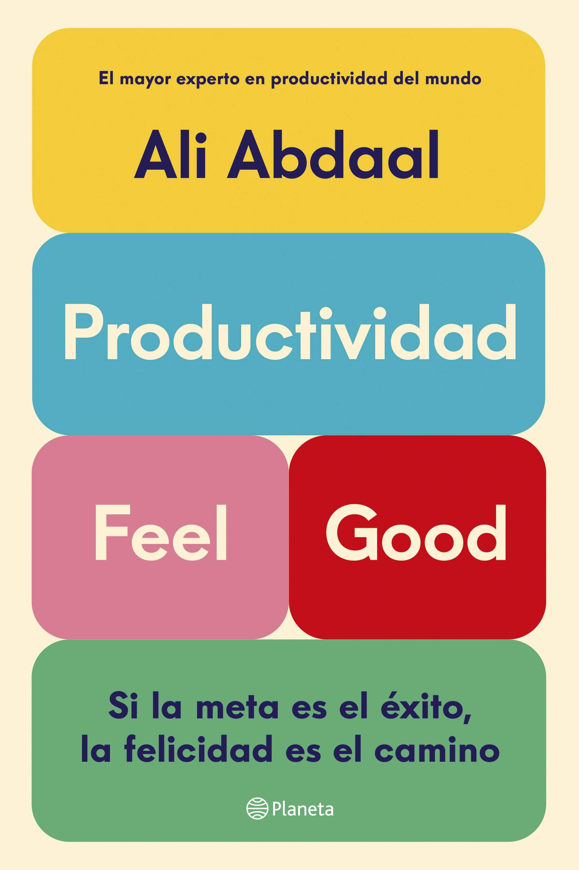 Productividad Feel Good: Si la meta es el éxito, la felicidad es el camino. Ali Abdaal (Editorial Planeta) 9788408292715 Imagen principal del producto