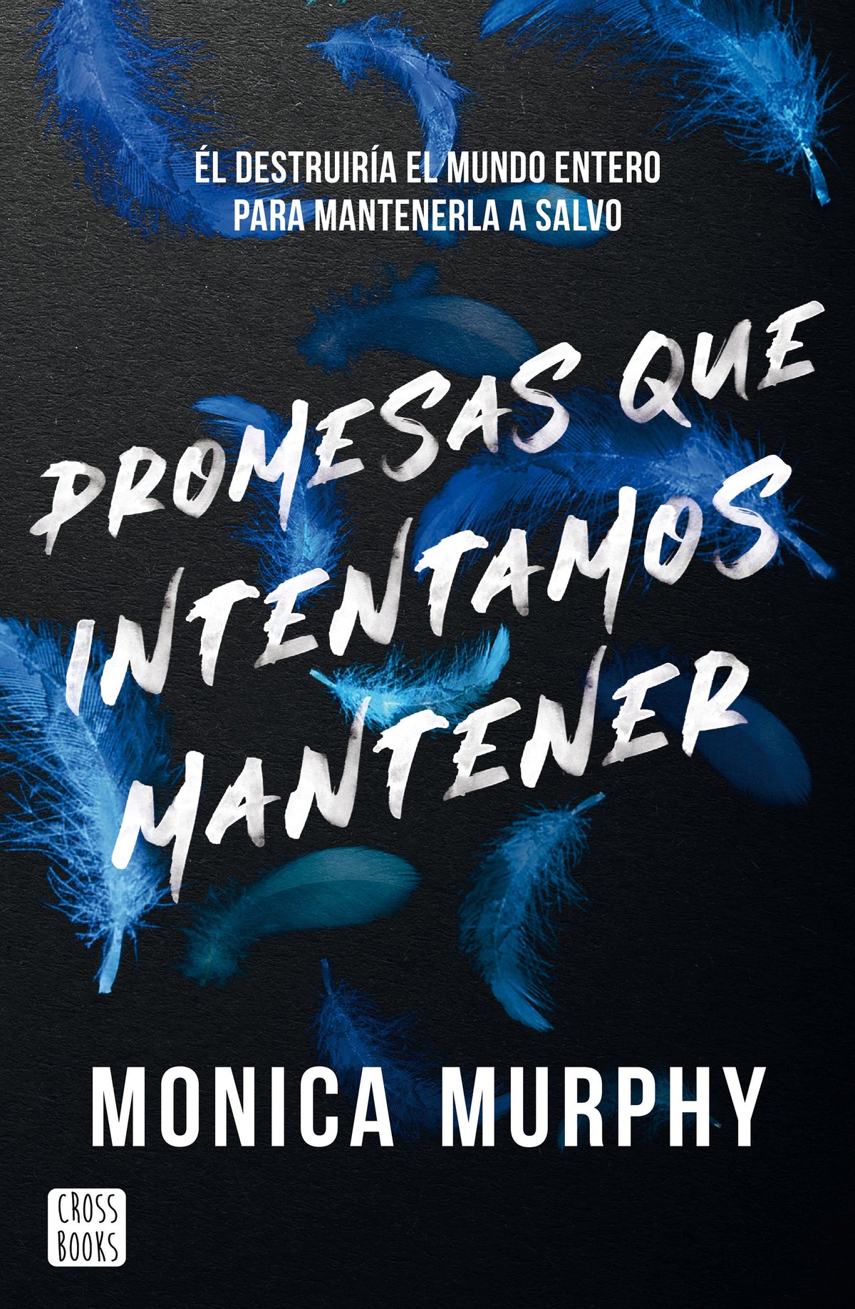 Promesas que intentamos mantener. Monica Murphy (Crossbooks) 9788408305514