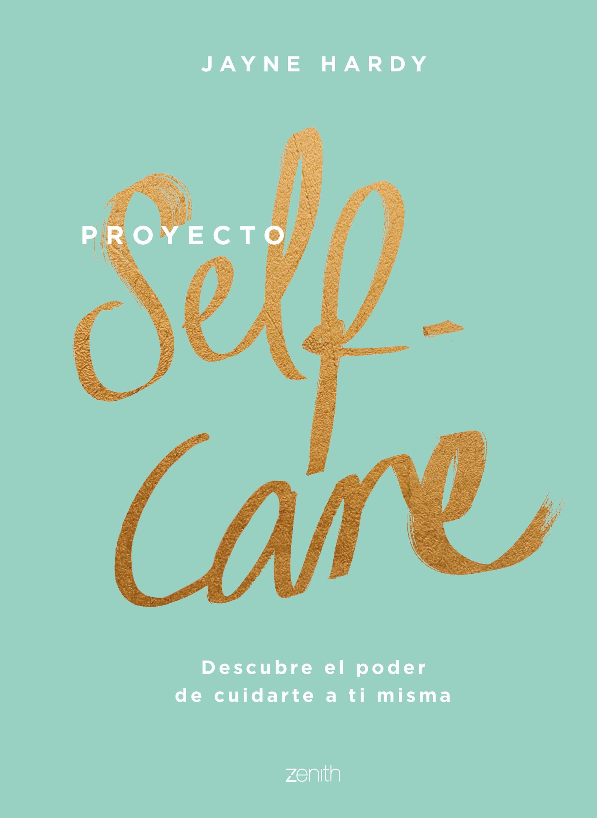 Proyecto self-care: Descubre el poder de cuidarte a ti misma. Jayne Hardy (Zenith) 9788408213857 Imagen principal del producto