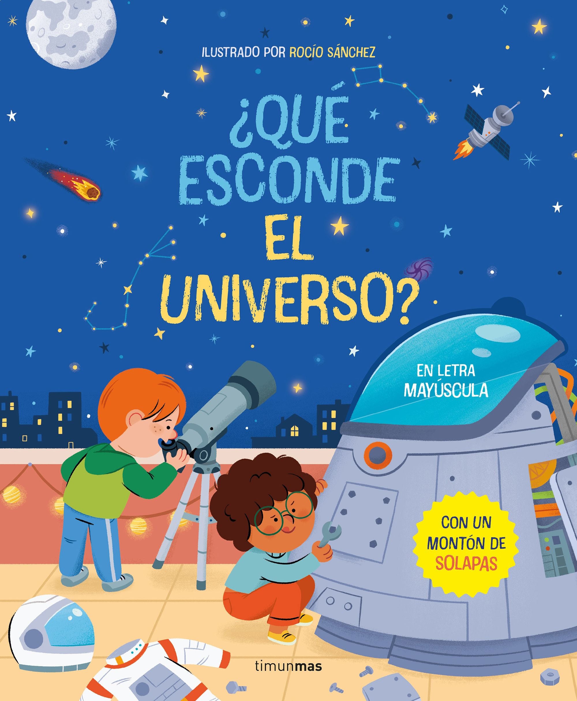 ¿Qué esconde el universo? Libro con solapas: En letra mayúscula. Rocío Sánchez (Timun Mas Infantil) 9788408267799