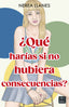 ¿Qué harías si no hubiera consecuencias?. Nerea Llanes (Crossbooks) 9788408292104