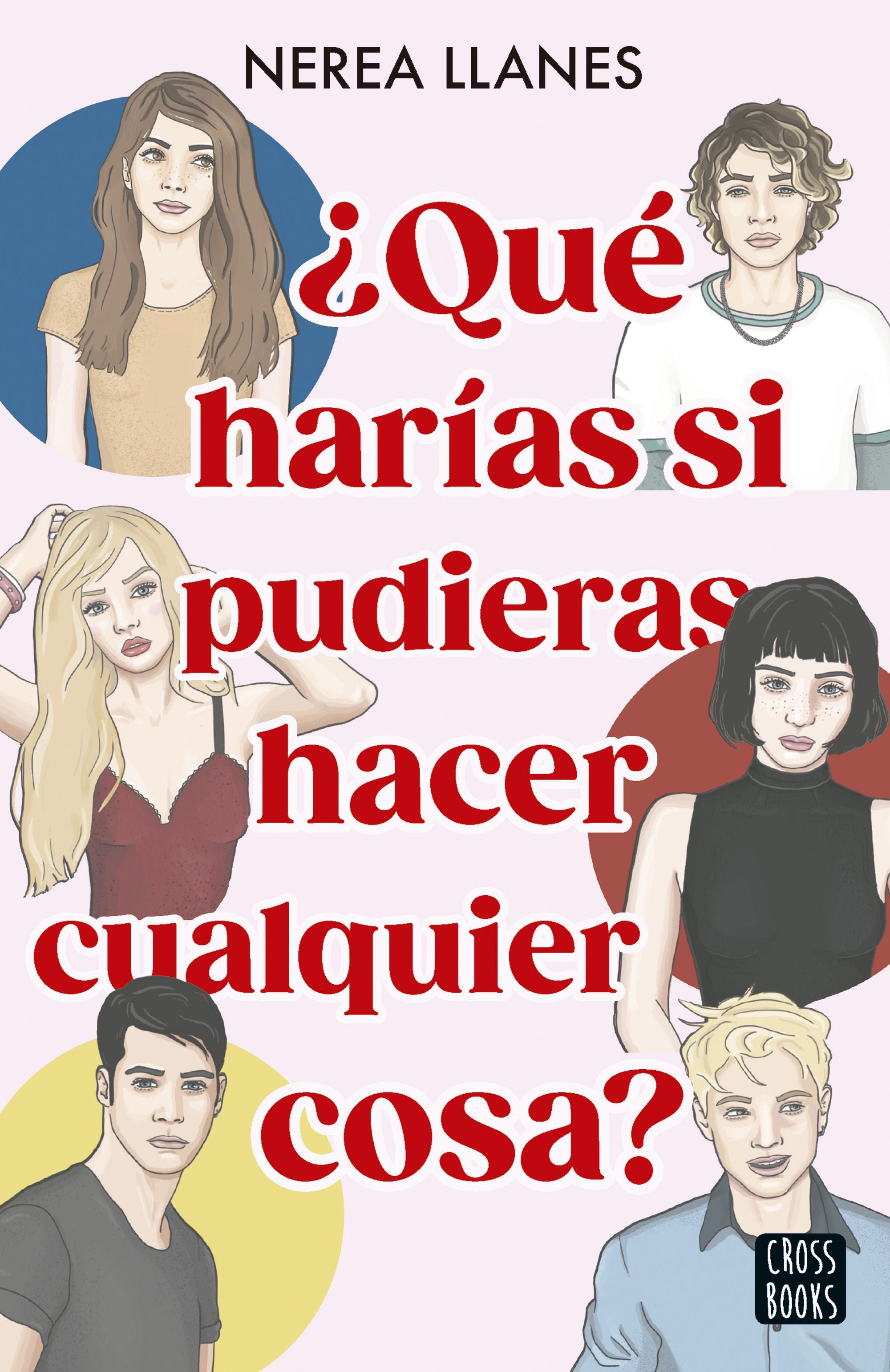 ¿Qué harías si pudieras hacer cualquier cosa?. Nerea Llanes (Crossbooks) 9788408284659
