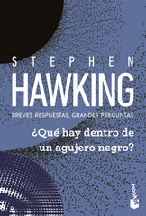 ¿Qué hay dentro de un agujero negro?: Breves respuestas, grandes preguntas. Stephen Hawking (Booket) 9788408315698