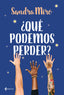 ¿Qué podemos perder?. Sandra Miró (Esencia) 9788408225751