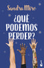 ¿Qué podemos perder?. Sandra Miró (Booket) 9788408299721