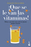 ¡Que se le van las vitaminas!: Mitos y secretos que solo la ciencia puede resolver. Deborah García Bello (Booket) 9788408257530