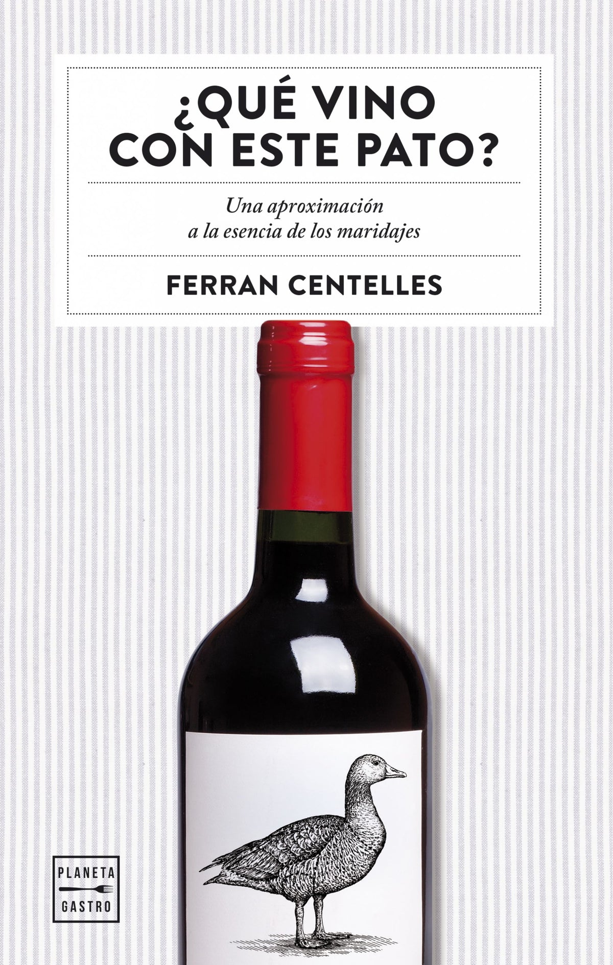 ¿Qué vino con este pato?: Una aproximación a la esencia de los maridajes