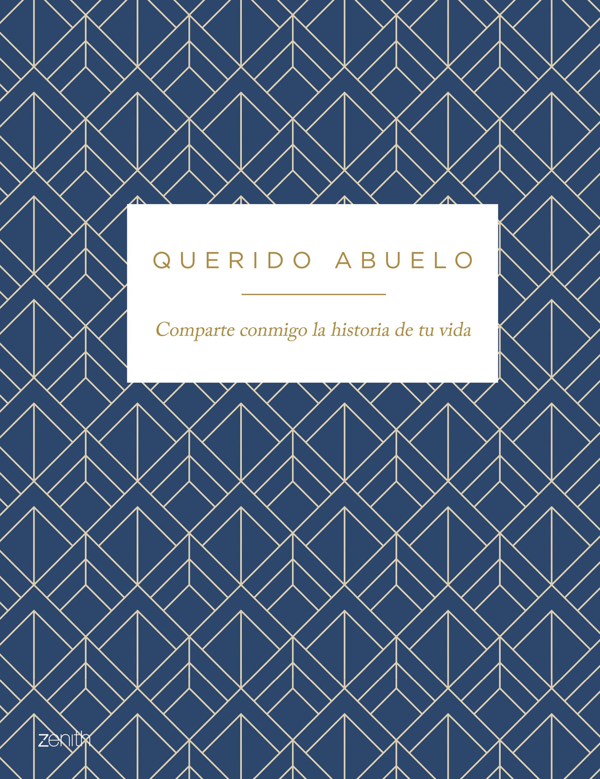 Querido abuelo: Comparte conmigo la historia de tu vida. Varios Autores (Zenith) 9788408278078