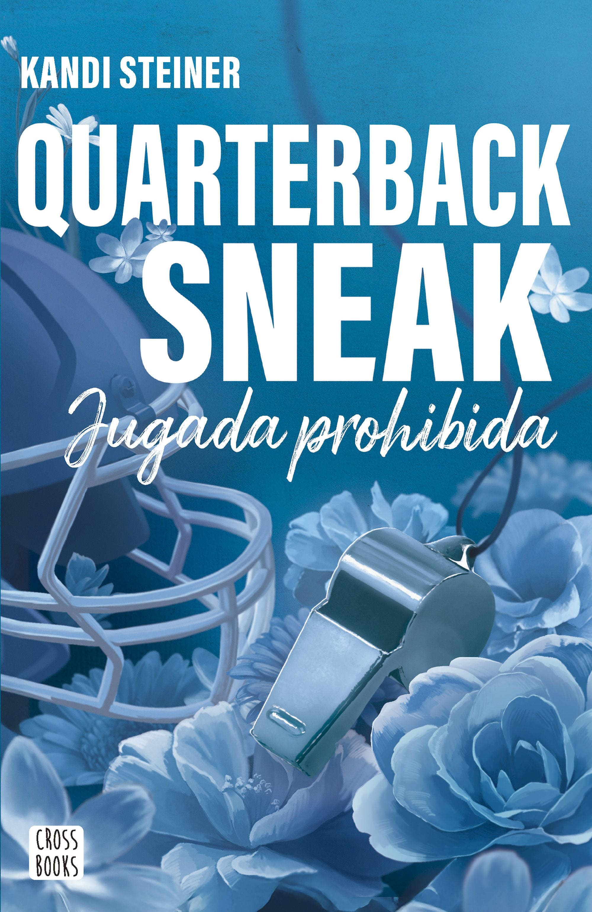 Rivales. Quarterback Sneak: Jugada prohibida. Kandi Steiner (Crossbooks) 9788408312987