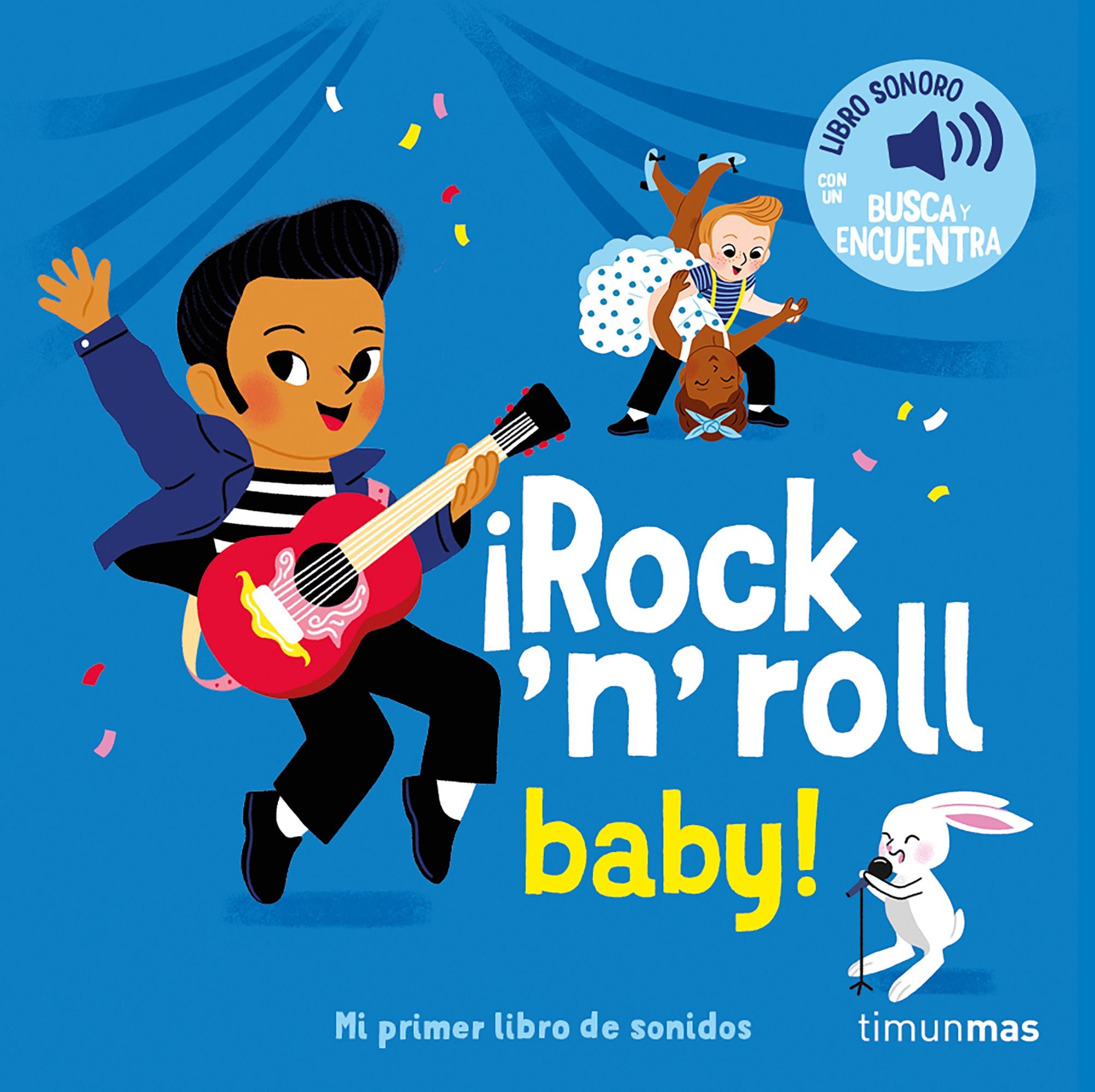 ¡Rock 'n' roll baby! Mi primer libro de sonidos. Elsa Fouquier (Timun Mas Infantil) 9788408304432 Imagen principal del producto