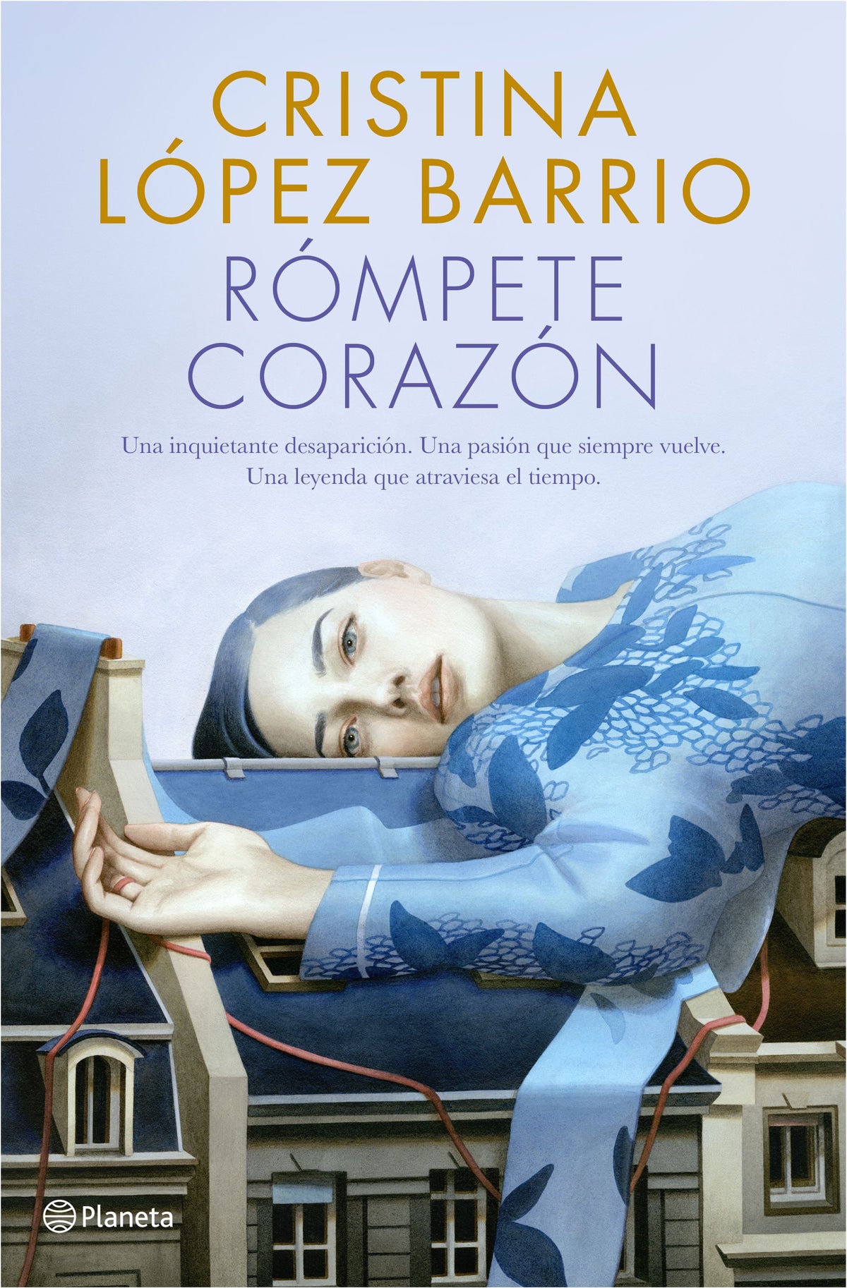 Rómpete, corazón. Cristina López Barrio (Editorial Planeta) 9788408217312