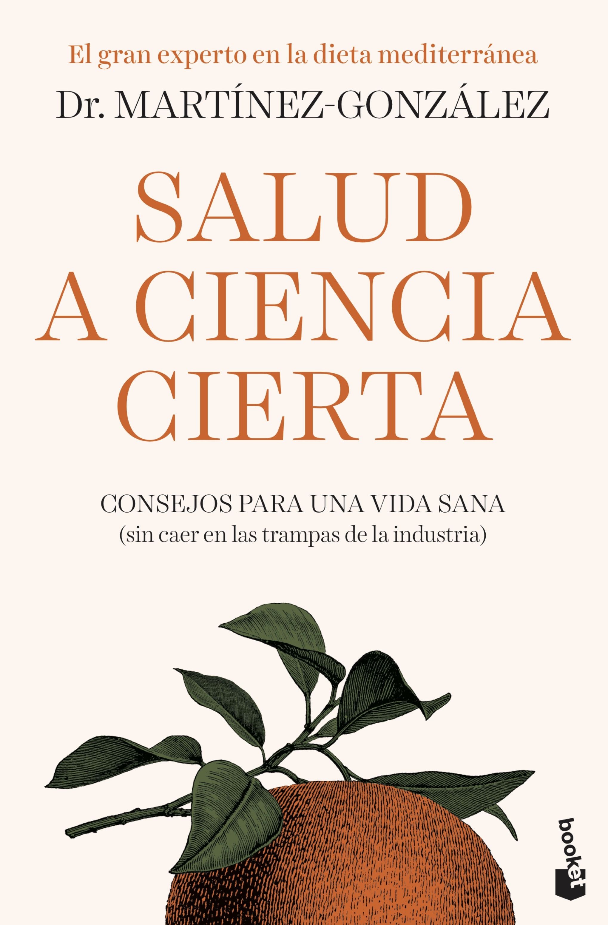 Salud a ciencia cierta: Consejos para una vida sana (sin caer en las trampas de la industria). Miguel Ángel Martínez-González (Booket) 9788408222507