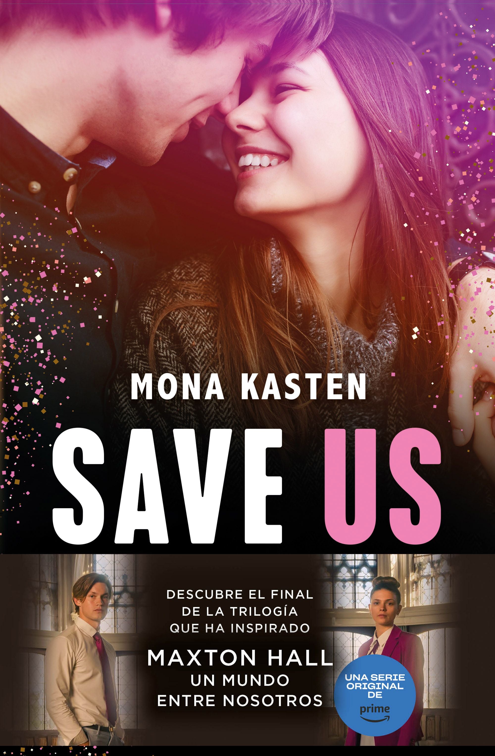 Save Us (Serie Save 3): La novela que ha inspirado la serie Maxton Hall. Mona Kasten (Editorial Planeta) 9788408248200