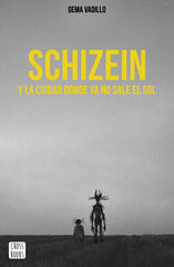 Schizein y la ciudad donde ya no sale el sol. Gema Vadillo (Crossbooks) 9788408214830