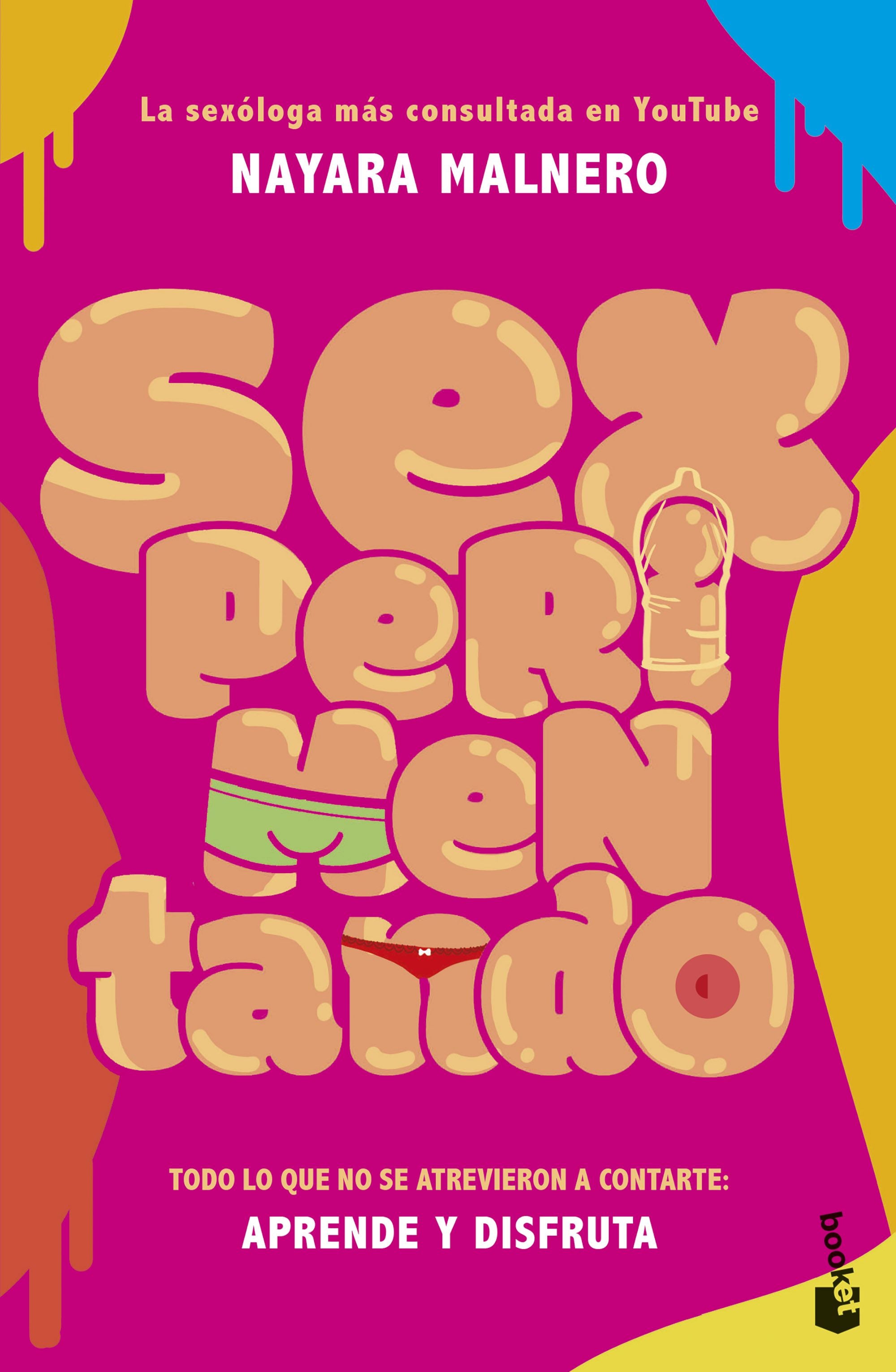 Sexperimentando: Todo lo que no se atrevieron a contarte: aprende y disfruta. Nayara Malnero (Booket) 9788408292319 Imagen principal del producto