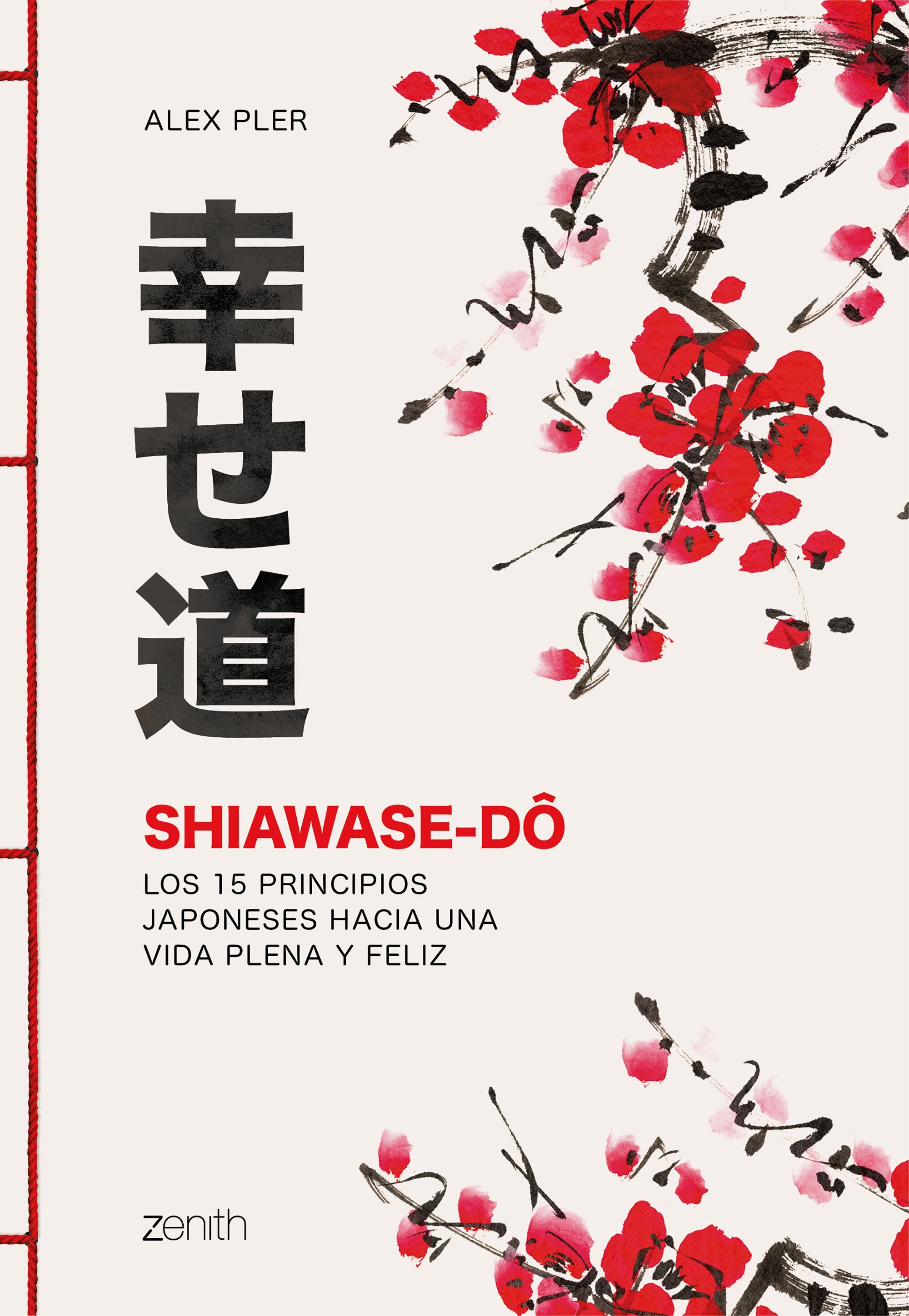 Shiawase-dô: Los 15 principios japoneses hacia una vida plena y feliz. Alex Pler (Zenith) 9788408213574 Imagen principal del producto
