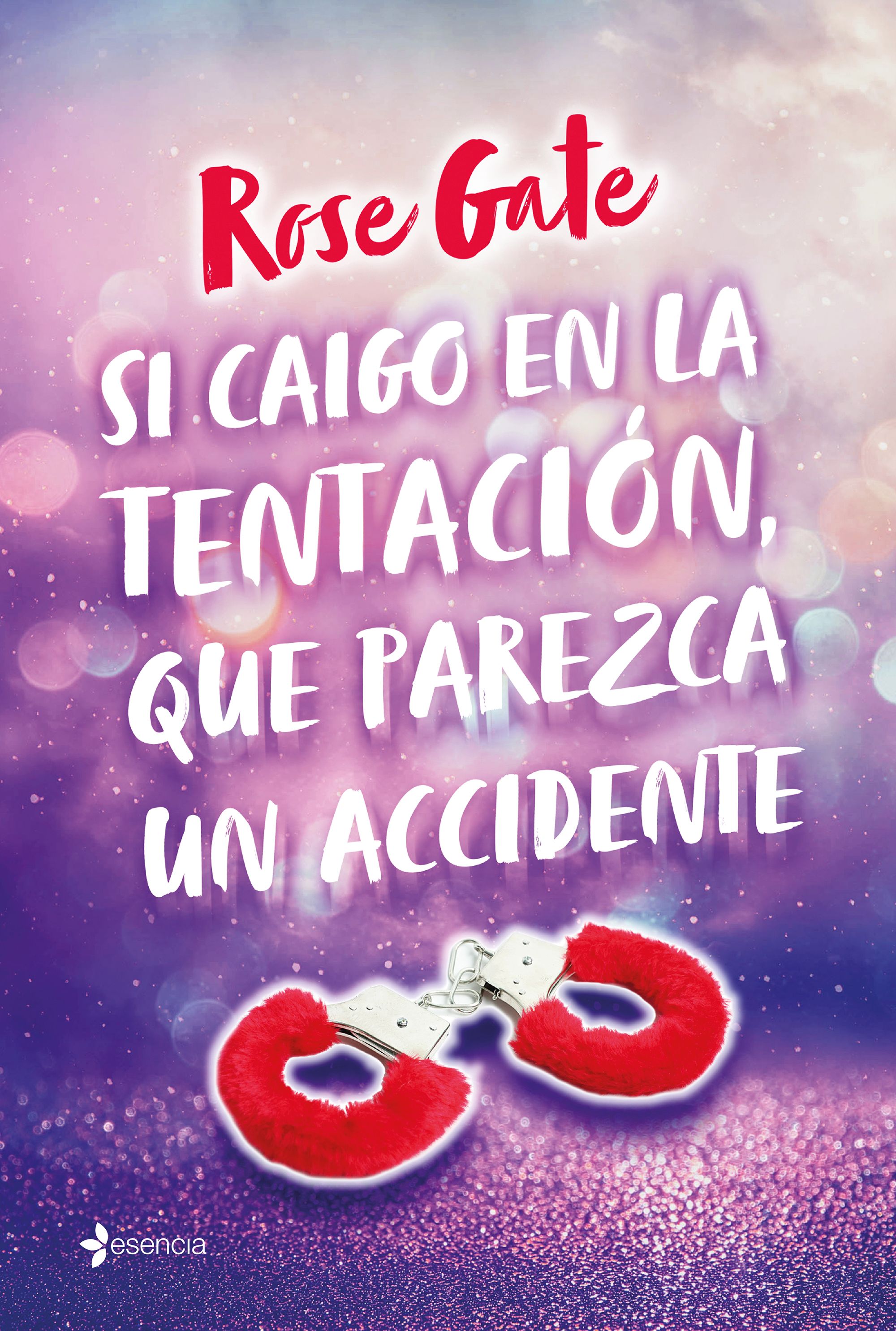 Si caigo en la tentación, que parezca un accidente. Rose Gate (Esencia) 9788408219088 Imagen principal del producto