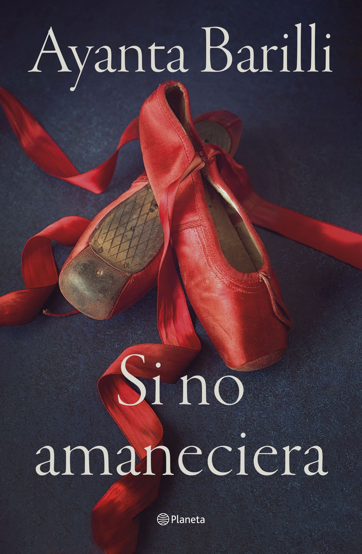 Si no amaneciera. Ayanta Barilli (Editorial Planeta) 9788408270478